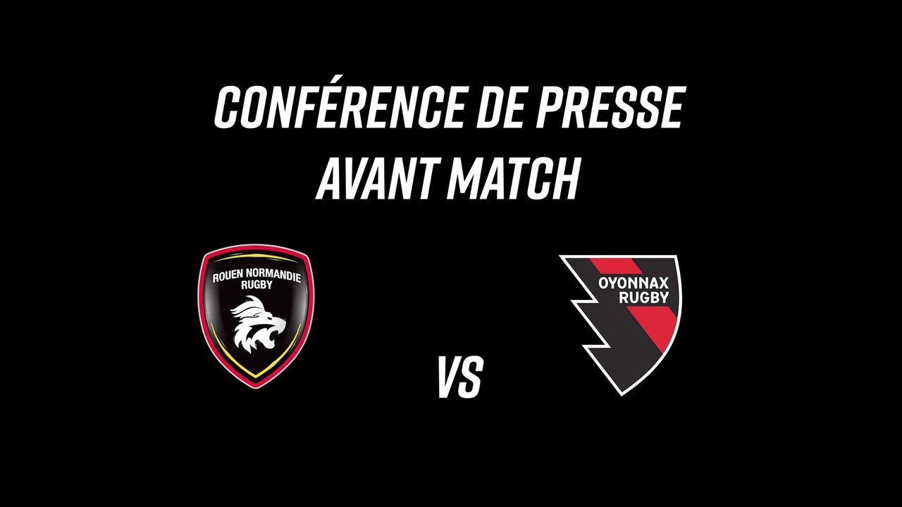 CONFERENCE DE PRESSE AVANT MATCH ROUEN/OYONNAX