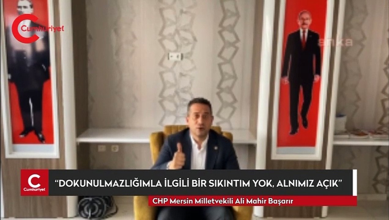 CHP’Lİ ALİ MAHİR BAŞARIR: “DOKUNULMAZLIĞIMLA İLGİLİ BİR SIKINTIM YOK, ALNIMIZ AÇIK”