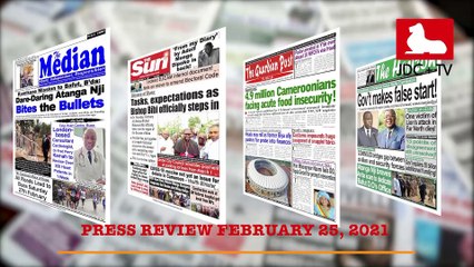 CAMEROONIAN PRESS REVIEW OF FEBRUARY 25, 2021