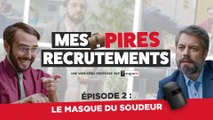 Mes Pires Recrutements EP02 : Le Masque Du Soudeur