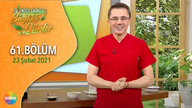 Dr. Ender Saraç ile Sağlıklı Günler 61.Bölüm | 23 Şubat 2021