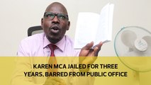 Karen MCA jailed for three years, barred from public office