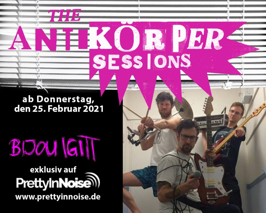 BIJOU IGITT - The Antikörper Sessions (25.02.2021)