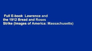 Full E-book  Lawrence and the 1912 Bread and Roses Strike (Images of America: Massachusetts)