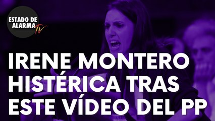 Irene Montero histérica tras este vídeo del PP