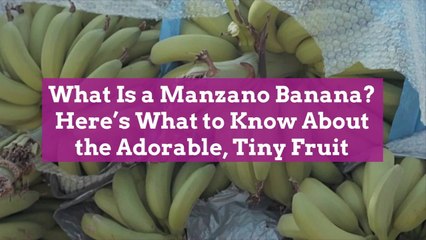 What Is a Manzano Banana? Here’s What to Know About the Adorable, Tiny Fruit