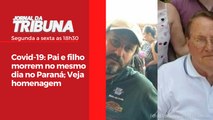 Covid-19 Pai e filho morrem no mesmo dia no Paraná; Veja homenagem