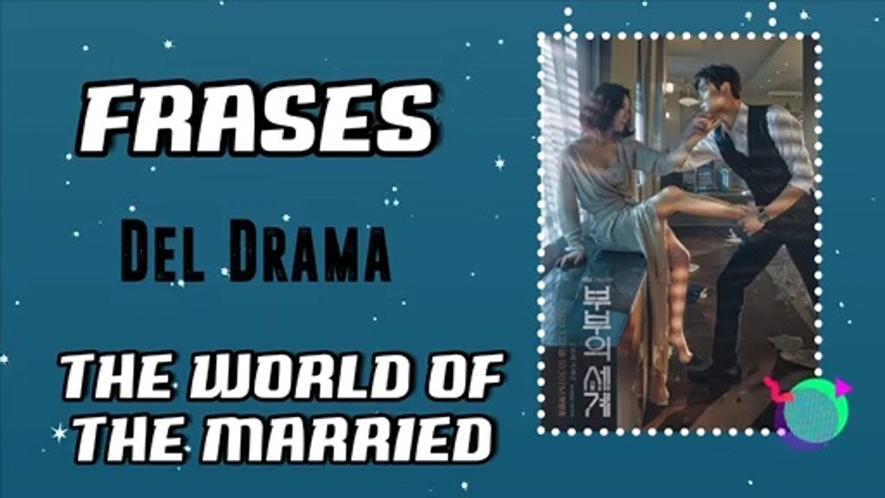 FRASES DEL DRAMA COREANO : 'THE WORLD OF THE MARRIED' KDRAMA
