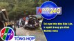 Người đưa tin 24G (18g30 ngày 25/2/2021) - Tai nạn trên đèo Bảo Lộc, 4 người thương vong