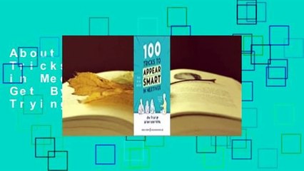 About For Books  100 Tricks to Appear Smart in Meetings: How to Get By Without Even Trying  For