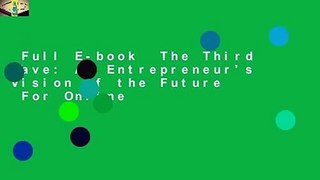 Full E-book  The Third Wave: An Entrepreneur's Vision of the Future  For Online
