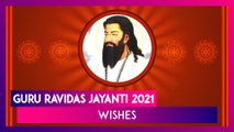 Guru Ravidas Jayanti 2021 Wishes, Messages & Quotes to Send On Guru Ravidas' Birth Anniversary