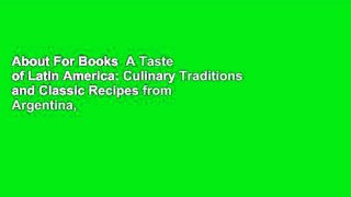 About For Books  A Taste of Latin America: Culinary Traditions and Classic Recipes from Argentina,