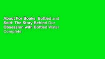 About For Books  Bottled and Sold: The Story Behind Our Obsession with Bottled Water Complete