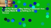 About For Books  eBay Selling Explained: How to Really Make Money Selling on Ebay  Review