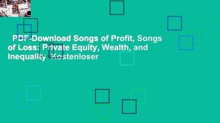 PDF-Download Songs of Profit, Songs of Loss: Private Equity, Wealth, and Inequality  Kostenloser