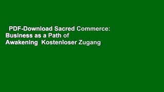 PDF-Download Sacred Commerce: Business as a Path of Awakening  Kostenloser Zugang