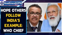 WHO chief lauds PM Modi | 'Hope others follow India' | Oneindia News