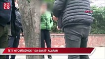 İETT otobüsünde su saati alarmı