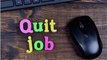 Signs Telling You You're Ready to Quit Your Job