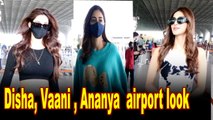 Disha Patani, Vaani Kapoor, Ananya Panday slay the airport look