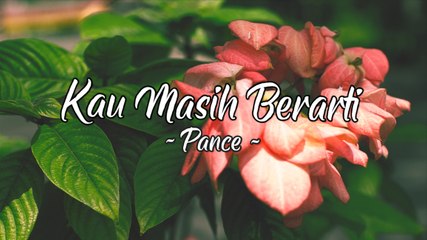 Pance - Kau Masih Berarti (Official Lyric Video)