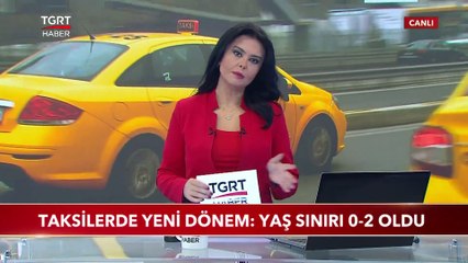Taksilerde Yeni Dönem: Yaş Sınırı 0-2 Oldu