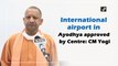 International airport in Ayodhya approved by Centre: Uttar Pradesh CM Yogi Adityanath