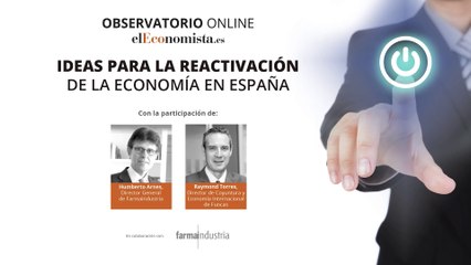 Ideas para la reactivación de la economía en España - Observatorio Farmaindustria