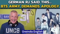 BTS: Twitter erupts against German RJ for racist remarks against BTS  | Oneindia News