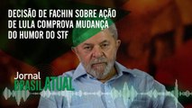 Decisão de Fachin sobre ação de Lula comprova mudança do humor do STF em ralação a Lava Jato