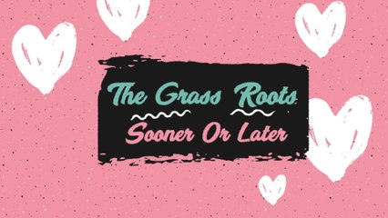 The Grass Roots - Sooner Or Later