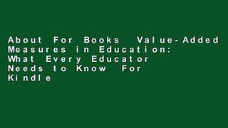 About For Books  Value-Added Measures in Education: What Every Educator Needs to Know  For Kindle