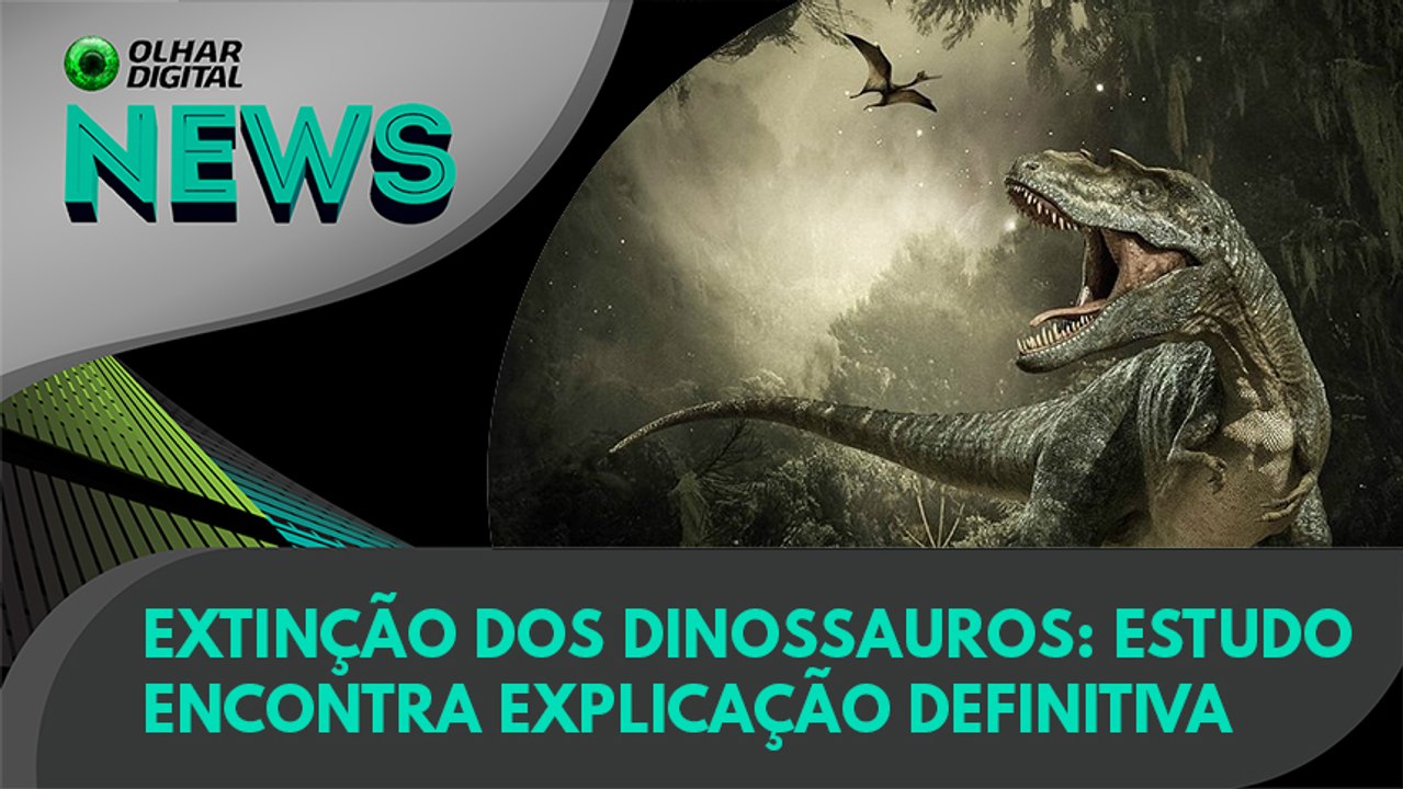 Ao Vivo | Extinção dos dinossauros: estudo encontra explicação definitiva | 26/02/2021 | #OlharDigital
