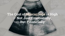 The Cost of Miscarriage is High — Not Just Emotionally, But Financially