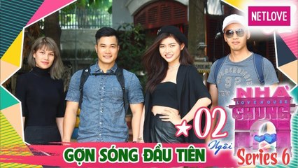 Ngôi Nhà Chung | Love House - Mùa 6 - Tập 02