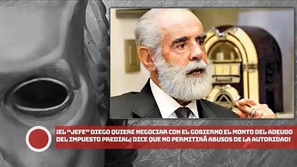 ¡El “jefe” Diego quiere negociar con el gobierno el monto del adeudo del impuesto predial!