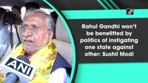 Rahul Gandhi won’t be benefitted by politics of instigating one state against other: Sushil Modi