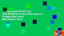 Escaping the Build Trap: How Effective Product Management Creates Real Value  Best Sellers Rank