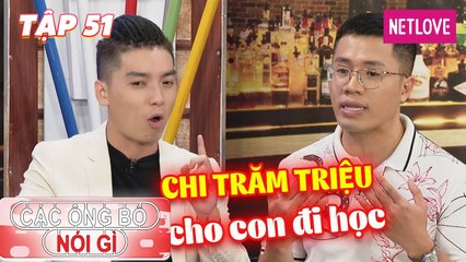 Các Ông Bố Nói Gì - Tập 51: Chi trăm triệu để con đi học, chàng MC phải làm quần quật kiếm tiền