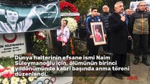 Naim Süleymanoğlu mezarı başında anıldı