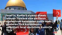 İsrail Kudüs’te Türk istemiyor