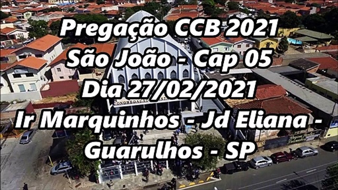 Pregação CCB 2021 - São João Cap 5 - dia 27/02/2021 - Ir Marquinhos - Jd Eliana - Guarulhos - SP