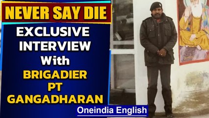 War veteran, injured in action | Never Say Die | Brigadier PT Gangadharan