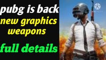 Pubg is back/New graphic, weapons & vehicles/full details