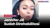 Diam-diam, Jennifer Jill Sudah Direhabilitasi