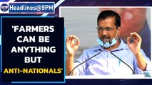 Arvind Kejriwal: Farmers can be anything but anti-nationals | Oneindia News