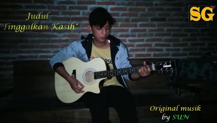 Lagu original SUN GERINK Judul "Tinggalkan Kasih"Yang Wajib Kalian Dengar