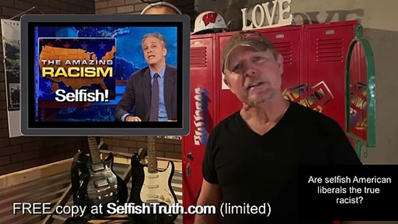 FACT #7 - Are selfish American liberals the true racists?