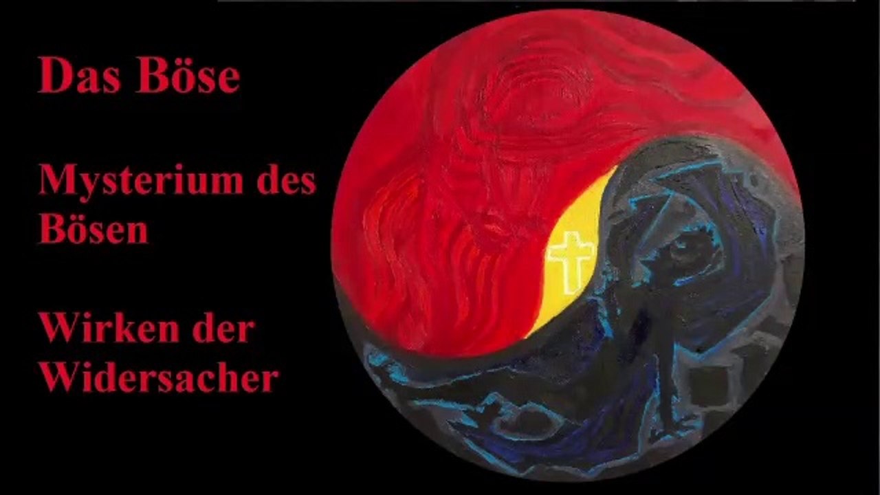 Das Böse: Das Mysterium des Bösen. Das Wirken der Widersacher. Geschichte und Weltbild (Teil 1v2)